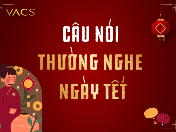 CÂU NÓI THƯỜNG NGHE NGÀY TẾT