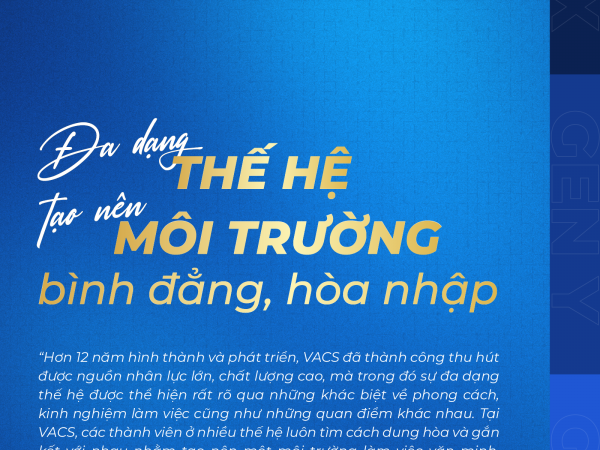 ĐA DẠNG THẾ HỆ TẠO NÊN MÔI TRƯỜNG LÀM VIỆC BÌNH ĐẲNG, HÒA NHẬP